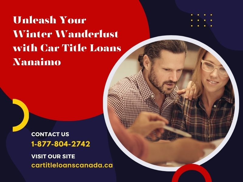 Unleash Your Winter Wanderlust with Car Title Loans Nanaimo